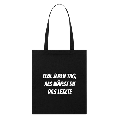 Stoffbeutel "Lebe jeden Tag, als wärst du das Letzte" - Schwarz