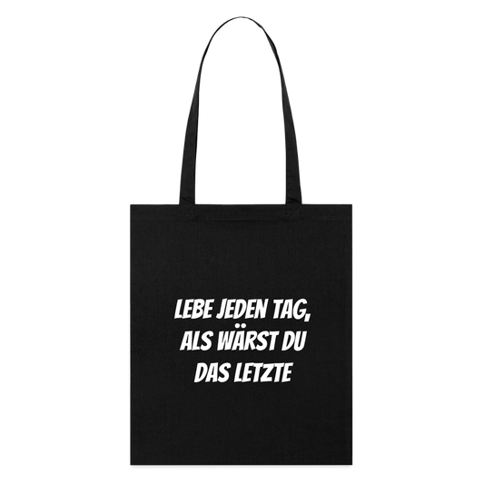 Stoffbeutel "Lebe jeden Tag, als wärst du das Letzte" - Schwarz