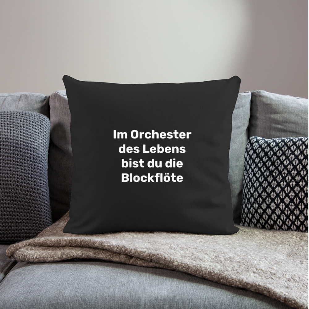 Sofakissen 44 x 44 cm "Im Orchester des Lebens bist du die Blockflöte" - Schwarz