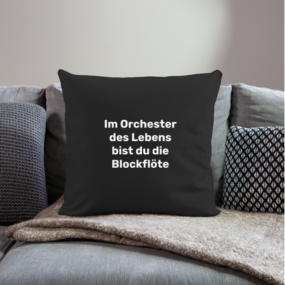 Sofakissen 44 x 44 cm "Im Orchester des Lebens bist du die Blockflöte" - Schwarz