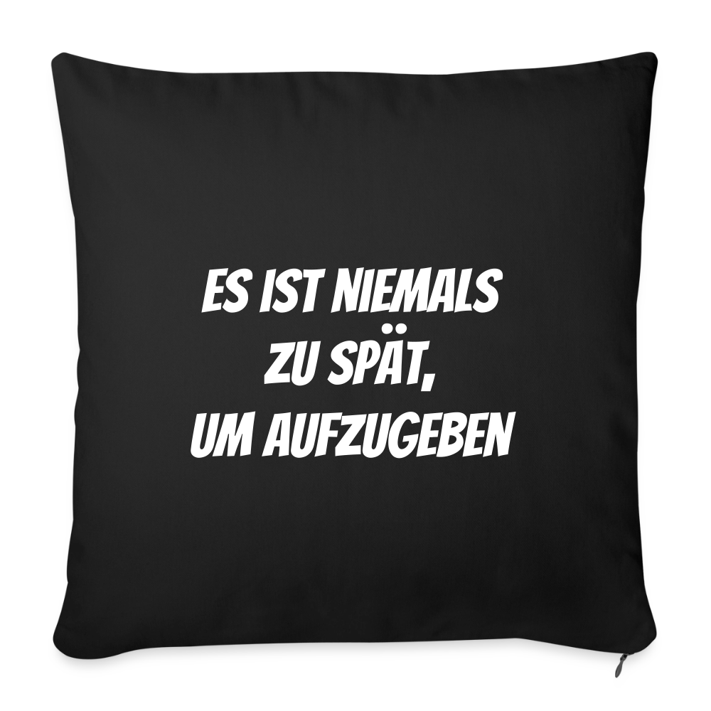 Sofakissen "Es ist niemals zu spät, um aufzugeben" - Schwarz