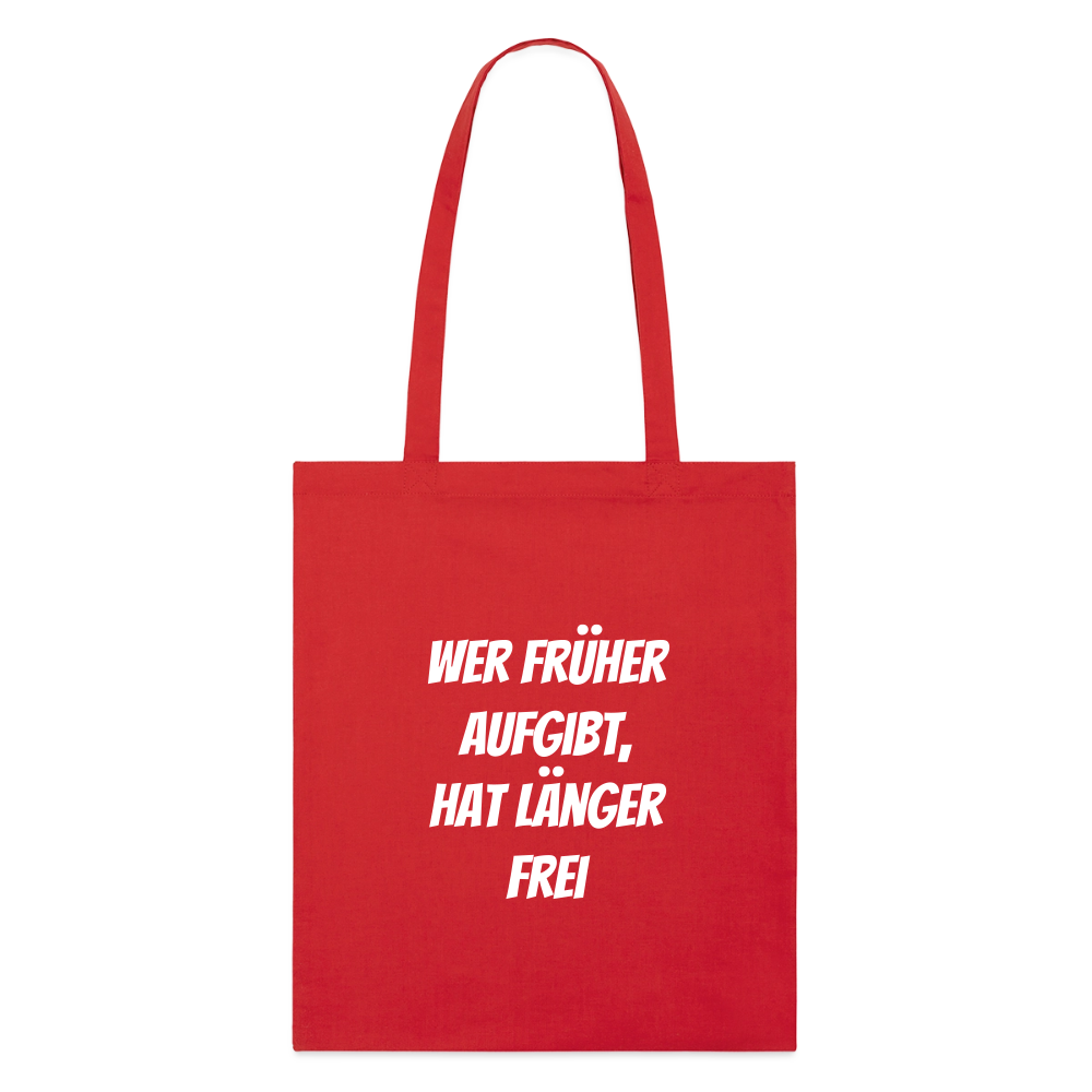 Stoffbeutel "Wer früher aufgibt, hat länger frei" - Rot