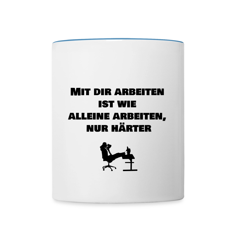 Tasse "Mit dir arbeiten  ist wie  alleine arbeiten, nur härter" - Weiß/Hellblau
