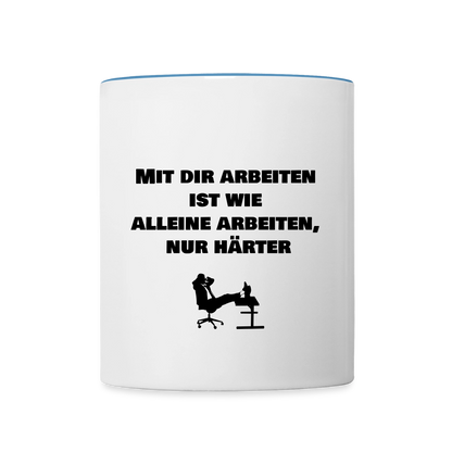Tasse "Mit dir arbeiten  ist wie  alleine arbeiten, nur härter" - Weiß/Hellblau