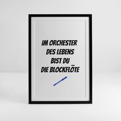 Gerahmtes Poster (49 × 69 cm) "Im Orchester des Lebens bist du die Blockflöte" - Schwarz