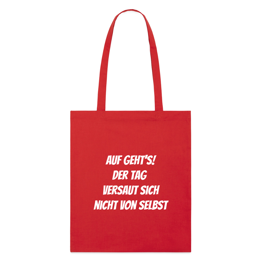 Stoffbeutel "Auf geht's! Der Tag versaut sich nicht von selbst" - Rot