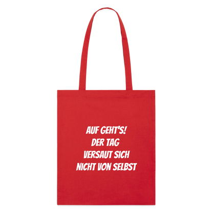 Stoffbeutel "Auf geht's! Der Tag versaut sich nicht von selbst" - Rot