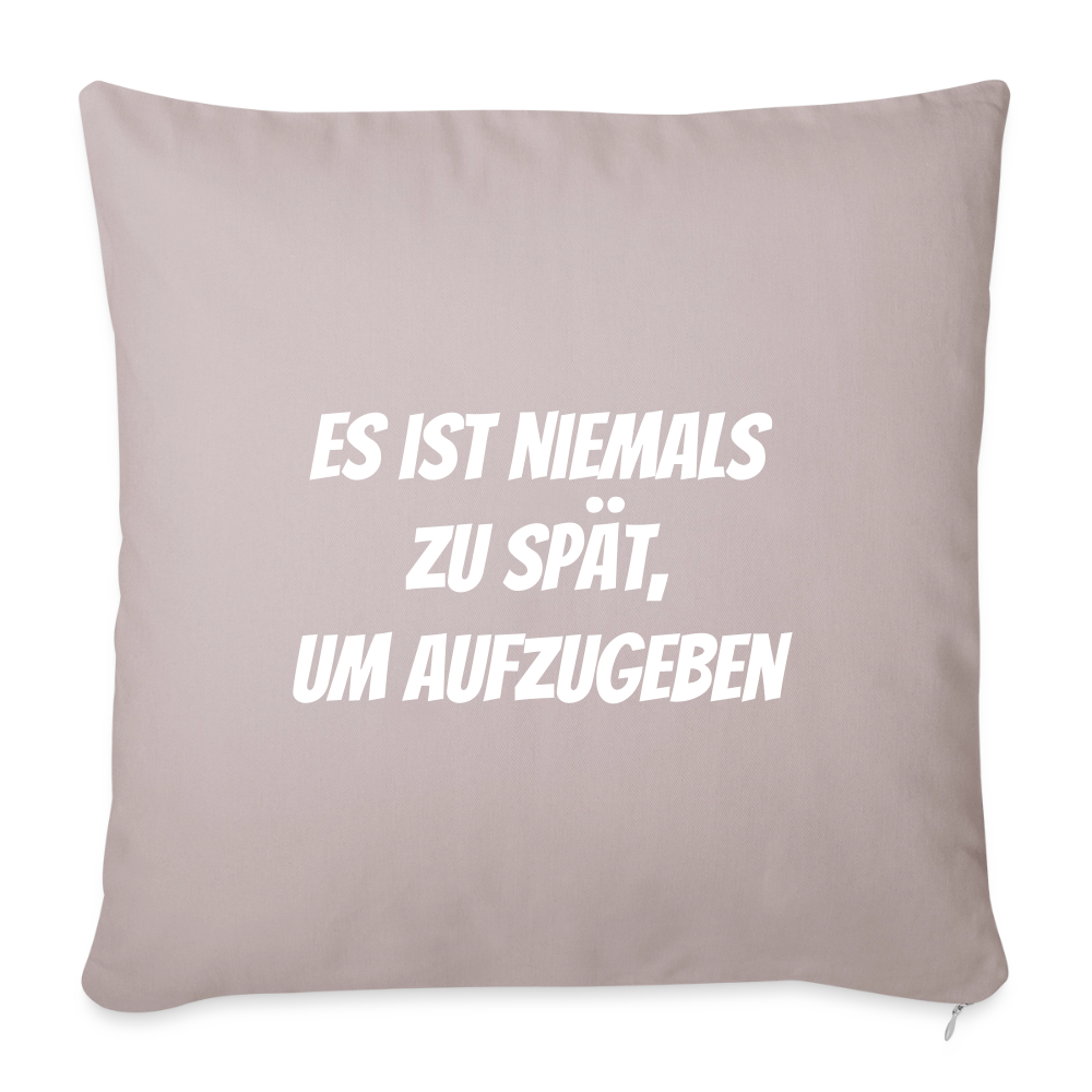 Sofakissen "Es ist niemals zu spät, um aufzugeben" - helles Taupe