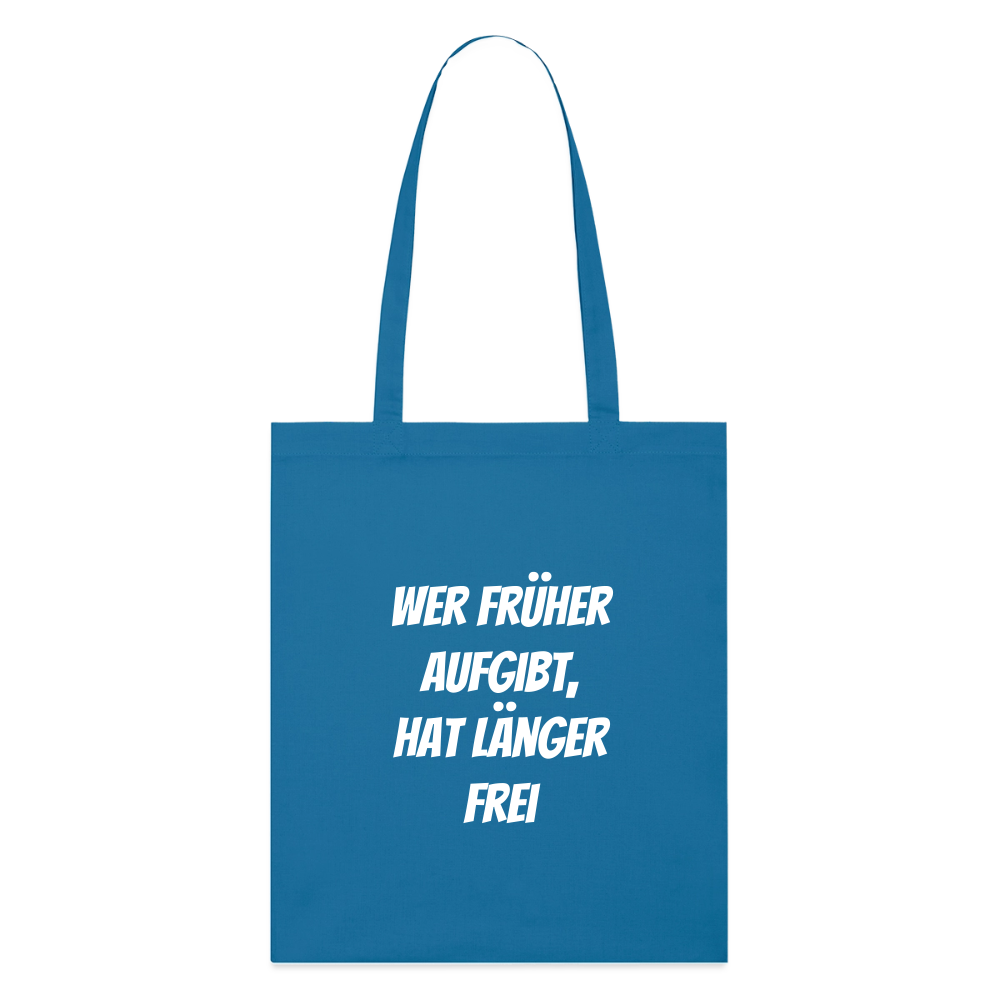 Stoffbeutel "Wer früher aufgibt, hat länger frei" - Königsblau
