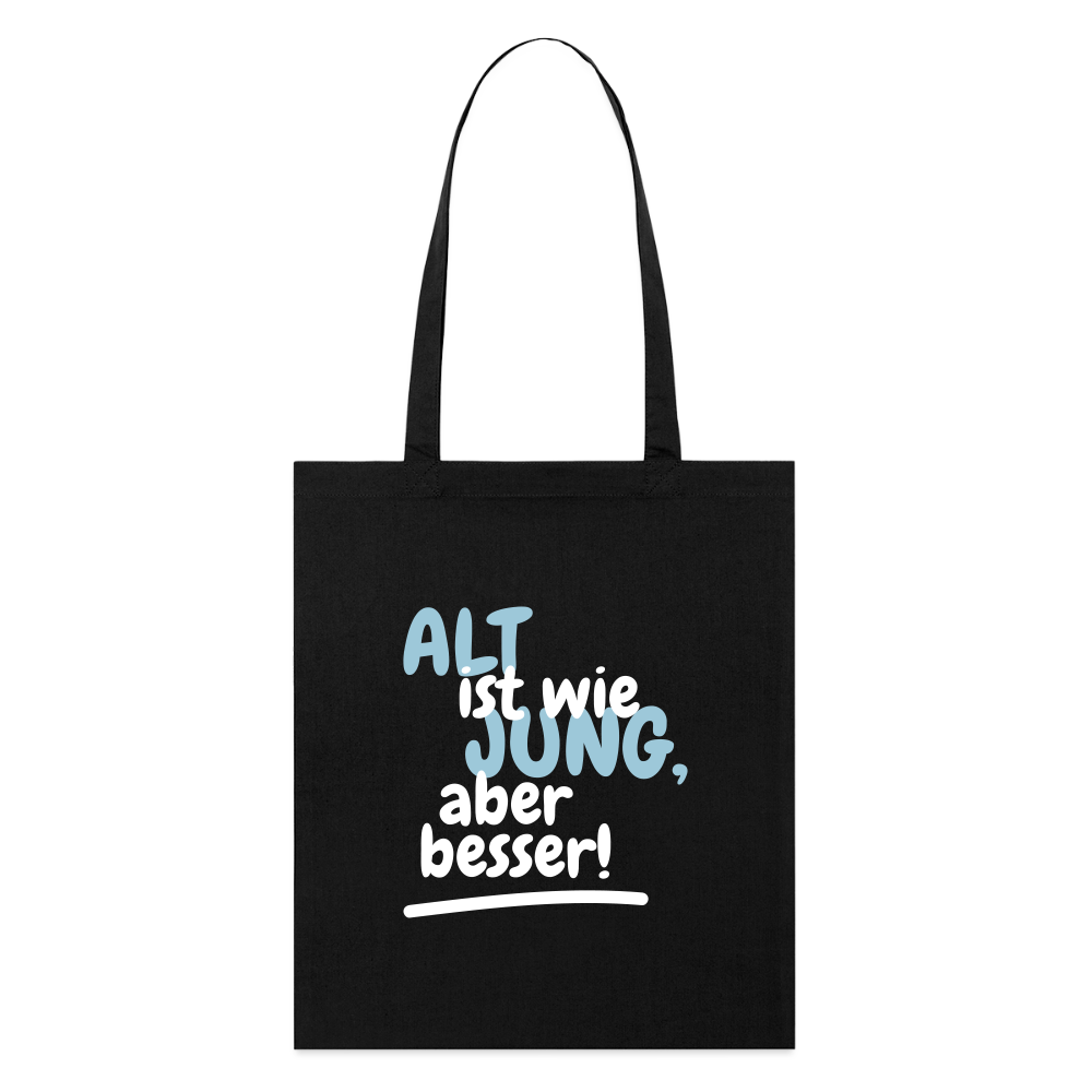 Stoffbeutel "Alt ist wie jung, aber besser!" - Schwarz
