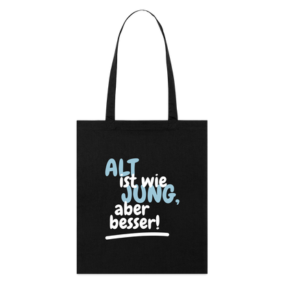 Stoffbeutel "Alt ist wie jung, aber besser!" - Schwarz