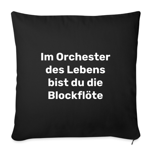 Sofakissen 44 x 44 cm "Im Orchester des Lebens bist du die Blockflöte" - Schwarz